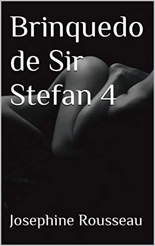 Livro PDF Brinquedo 4 de Sir Stefan KDP Renews (Brinquedo de Sir Stefan)