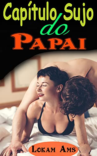 Livro PDF: Capítulo Sujo do Papai: Rough Daddy Dom | Compartilhado em público | Submissão forçada | Erotic Rough Hardcore Dirty Forbidden Taboo Sex Stories & Mais …