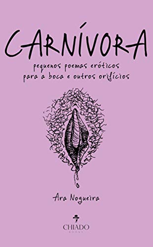 Capa do livro: Carnívora: pequenos poemas eróticos para a boca e outros orifícios - Ler Online pdf