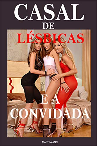 Capa do livro: Casal de Lésbica e a Convidada: Sexo a Três Conto Lésbico - Ler Online pdf