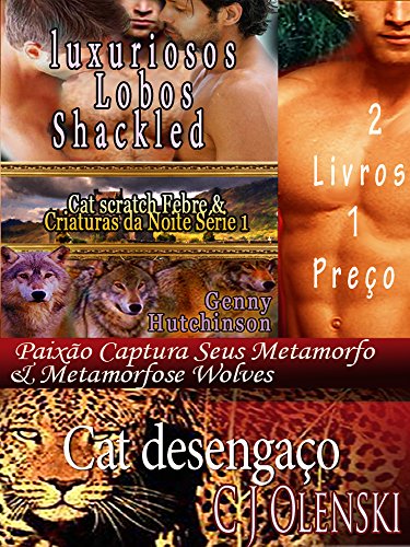 Livro PDF: Cat desengaço & luxuriosos Lobos Shackled 2 Livros 1 Preço: Paixão Captura Seus Metamorfo & Metamorfose Wolves 2 Livros 1 Preço (Cat scratch Febre & Criaturas da Noite Série)