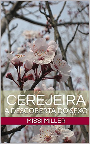 Capa do livro: Cerejeira: A DESCOBERTA DO SEXO - Ler Online pdf