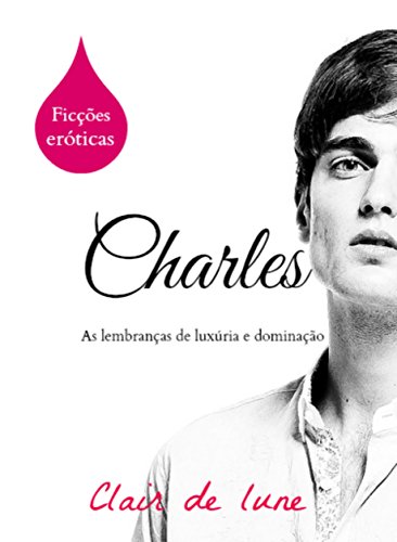 Livro PDF: Charles: As lembranças de luxúria e dominação (Ficções eróticas Livro 2)