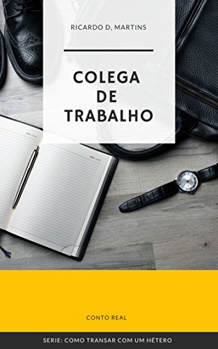 Livro PDF: Colega de Trabalho: COMO TRANSAR COM UM HÉTERO !