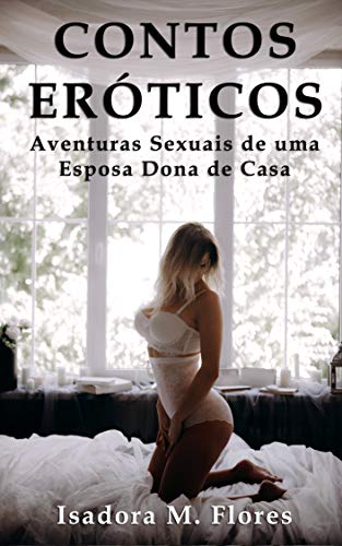 Capa do livro: Contos Eróticos: Aventuras Sexuais de uma Esposa Dona de Casa - Ler Online pdf