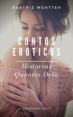 Capa do livro: Contos Eróticos: Histórias Quentes Dela - Ler Online pdf