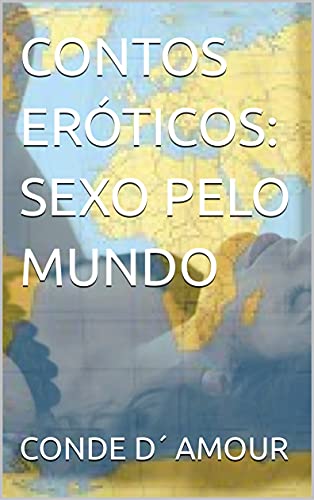 Capa do livro: CONTOS ERÓTICOS: SEXO PELO MUNDO - Ler Online pdf