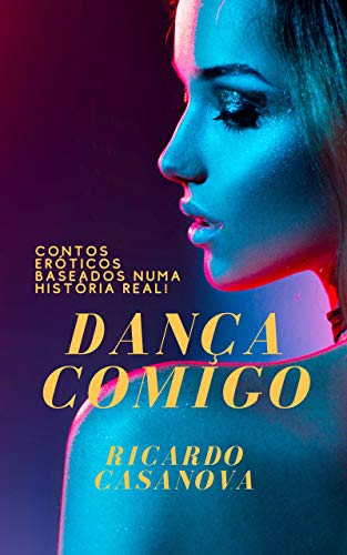 Livro PDF: Dança Comigo: Contos eróticos baseados numa história real!