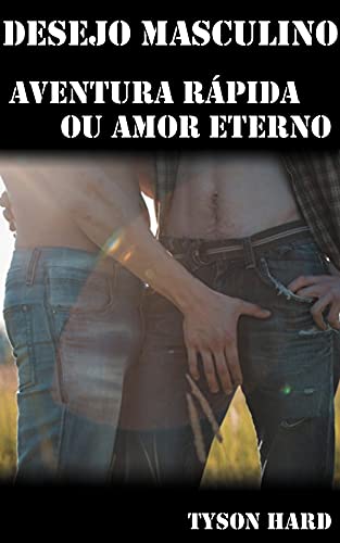 Livro PDF Desejo Masculino [Gay Novela]: Aventura Rápida ou Amor Eterno (18+)