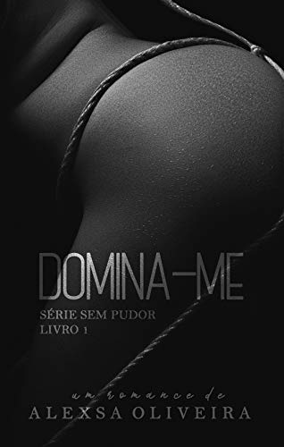 Capa do livro: Domina-me (Série Sem Pudor Livro 1) - Ler Online pdf