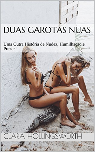 Capa do livro: DUAS GAROTAS NUAS: Uma Outra História de Nudez, Humilhação e Prazer - Ler Online pdf
