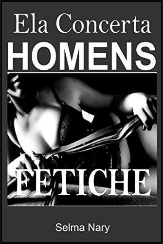 Capa do livro: Ela Concerta Homens: Fetiche - Ler Online pdf