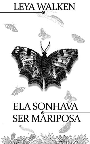 Capa do livro: ELA SONHAVA SER MARIPOSA: POESIAS - Ler Online pdf
