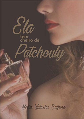 Capa do livro: ELA TEM CHEIRO DE PATCHOULY - Ler Online pdf