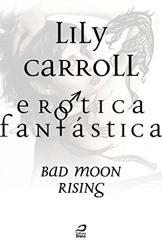 Livro PDF: Erótica Fantástica – Bad moon rising (Contos do Dragão)