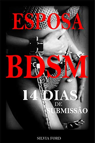Livro PDF: Esposa BDSM : 14 Dias de Submissão – Sexo BDSM