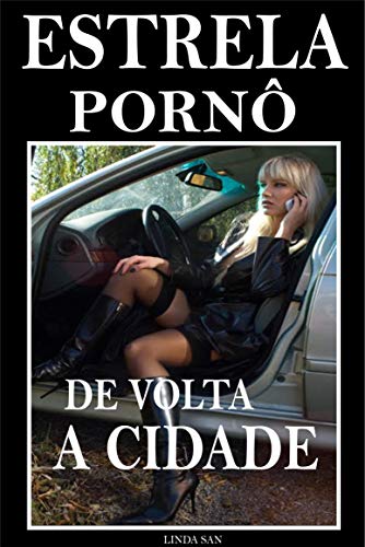 Livro PDF: Estrela Pornô de Volta a Cidade: Sexo Quente
