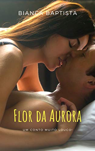 Livro PDF Flor da Aurora: Um conto muito louco!