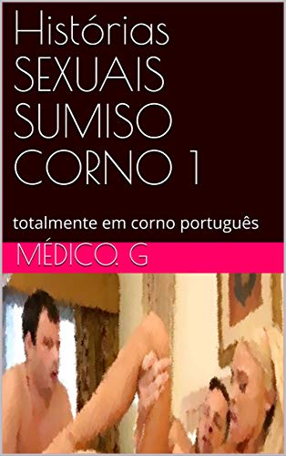 Livro PDF: Histórias SEXUAIS SUMISO CORNO 1: totalmente em corno português (001)