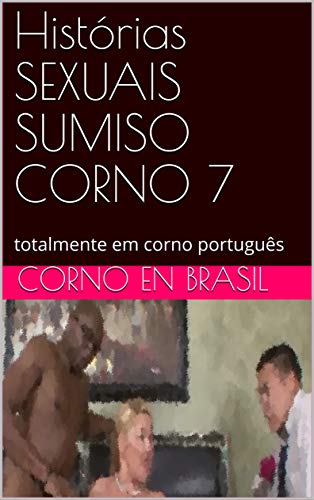 Livro PDF: Histórias SEXUAIS SUMISO CORNO 7: totalmente em corno português (007)