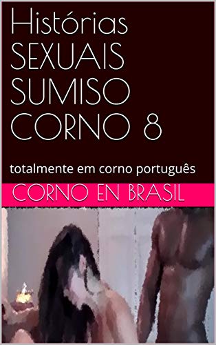 Livro PDF: Histórias SEXUAIS SUMISO CORNO 8: totalmente em corno português (008)