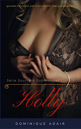 Livro PDF Holly (Southern Submissives Livro 1)