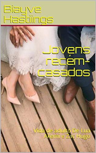 Capa do livro: Jovens recém-casados: Vida de adulto De Lua Akemi e Zac Hugo - Ler Online pdf