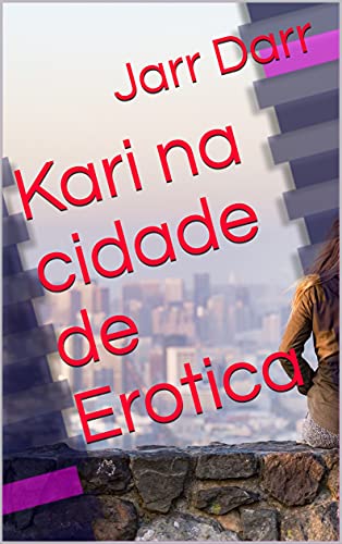 Capa do livro: Kari na cidade de Erotica - Ler Online pdf