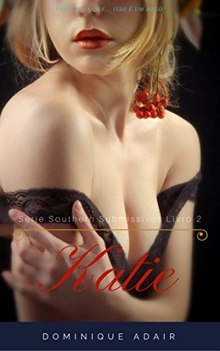 Livro PDF Katie (Southern Submissives Livro 2)