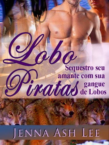 Capa do livro: Lobo piratas – Sequestro seu amante com sua gangue de Lobos - Ler Online pdf