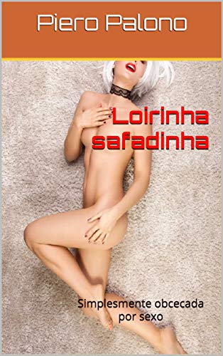 Capa do livro: Loirinha safadinha: Simplesmente obcecada por sexo - Ler Online pdf