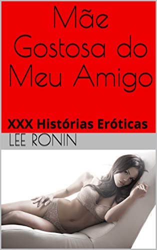 Livro PDF Mãe Gostosa do Meu Amigo: XXX Histórias Eróticas