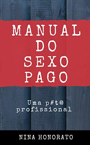 Livro PDF: MANUAL DO SEXO PAGO: UMA PUTA PROFISSIONAL