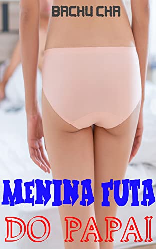 Livro PDF: Menina futa do papai: Futa on Female | Futa Monster Girls | Futa Beach Babes | Histórias de sexo adulto tentadoras Futas sexo e muito mais ….