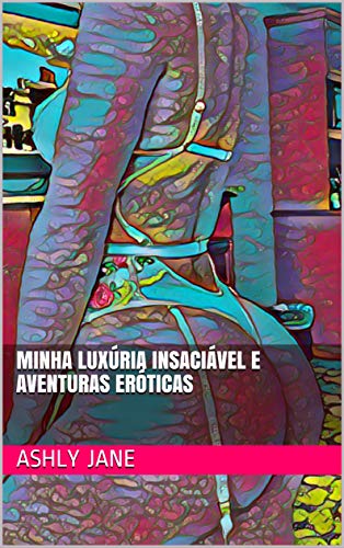 Capa do livro: Minha luxúria insaciável e aventuras eróticas - Ler Online pdf