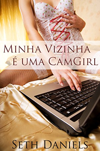 Capa do livro: Minha vizinha é uma Camgirl: Uma Fantasia Erótica - Ler Online pdf