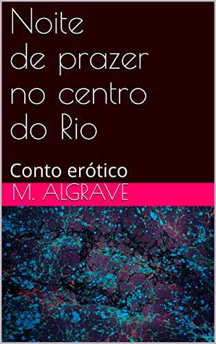 Capa do livro: Noite de prazer no centro do Rio: Conto erótico (Mil e uma noites Livro 1) - Ler Online pdf