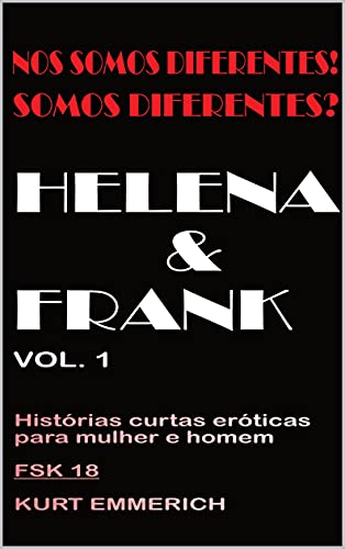 Livro PDF Nós somos diferentes! Somos diferentes? Helena & Frank Contos eróticos para mulheres, homens e casais: Histórias eróticas de 18, de capa dura Experiências … NÓS SOMOS DIFERENTES! SOMOS DIFERENTES?)