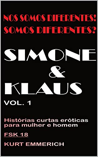 Livro PDF: Nós somos diferentes! Somos diferentes? Simone & Klaus Contos eróticos para mulheres, homens e casais: Histórias eróticas de 18, de capa dura Experiências … NÓS SOMOS DIFERENTES! SOMOS DIFERENTES?)