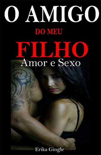 Livro PDF: O Amigo do Filho: Amor e Sexo