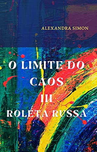 Livro PDF: O LIMITE DO CAOS III: ROLETA RUSSA