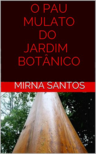 Capa do livro: O PAU MULATO DO JARDIM BOTÂNICO (NOITES QUENTES E ÚMIDAS: 20 CONTOS PARA LER NA CAMA) - Ler Online pdf