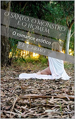 Capa do livro: O santo, o monstro e o homem: O romance erótico - Ler Online pdf