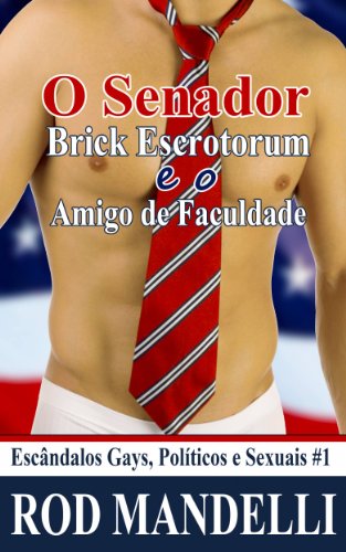 Capa do livro: O Senador Brick Escrotorum E O Amigo De Faculdade - Ler Online pdf