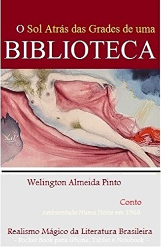 Livro PDF O SOL ATRÁS DAS GRADES DE UMA BIBLIOTECA: Realismo Mágico da Literatura Brasileira