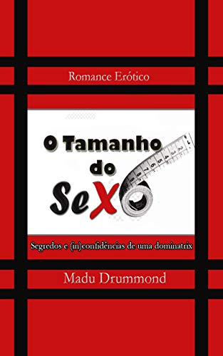 Capa do livro: O Tamanho do Sexo: Segredos e (in)confidências de uma dominatrix (Inconfidências Livro 1) - Ler Online pdf