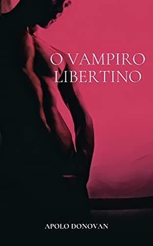 Capa do livro: O Vampiro Libertino - Ler Online pdf