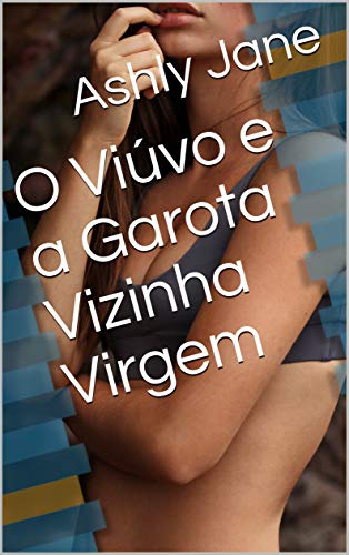 Livro PDF O Viúvo e a Garota Vizinha Virgem