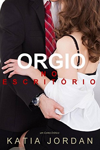 Capa do livro: Orgia No Escritório – Um Conto Erótico - Ler Online pdf