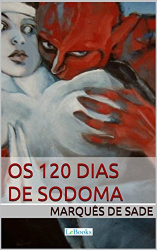 Capa do livro: Os 120 dias de Sodoma – Marquês de Sade (Clássicos Eróticos) - Ler Online pdf